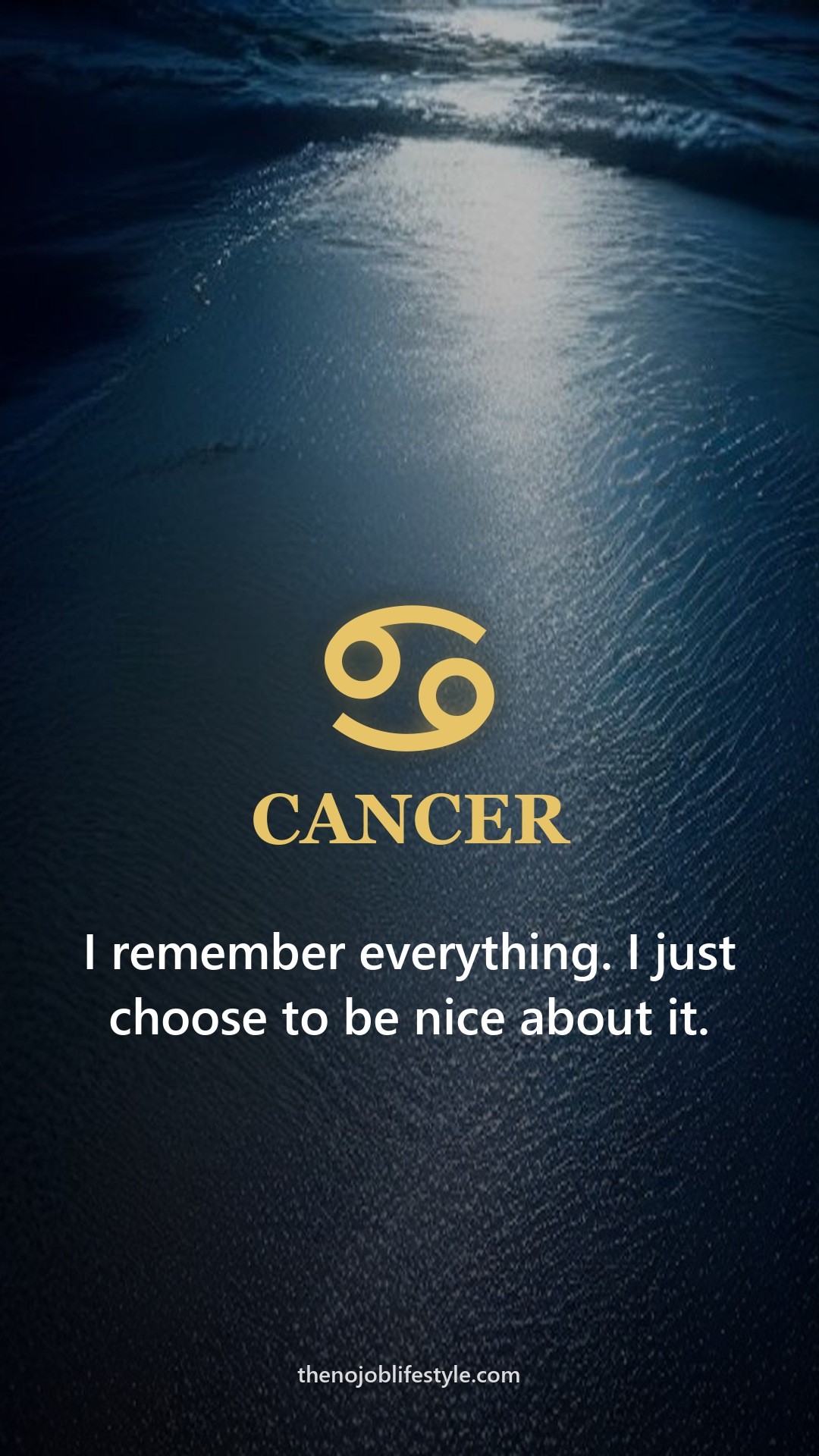 Cancer zodiac phone wallpaper: I remember everything. I just choose to be nice about it.