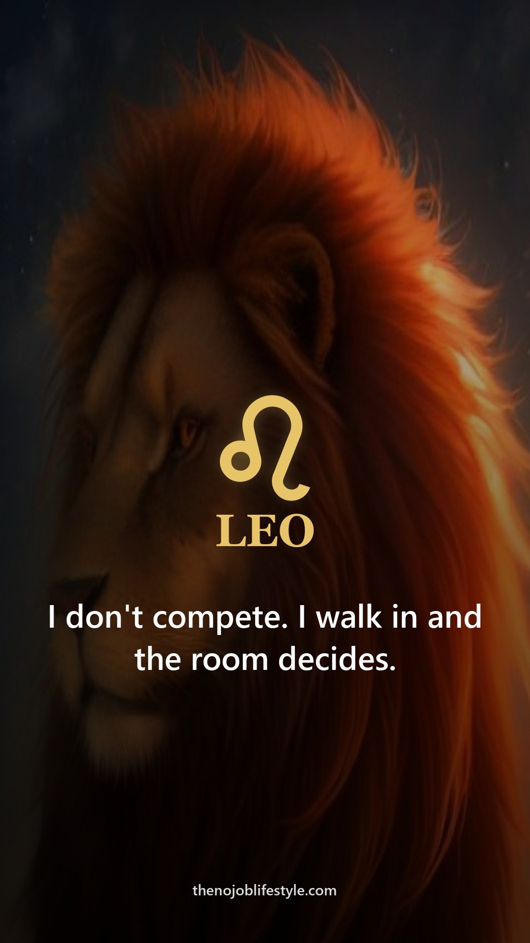 Leo zodiac phone wallpaper: I don't compete. I walk in and the room decides.