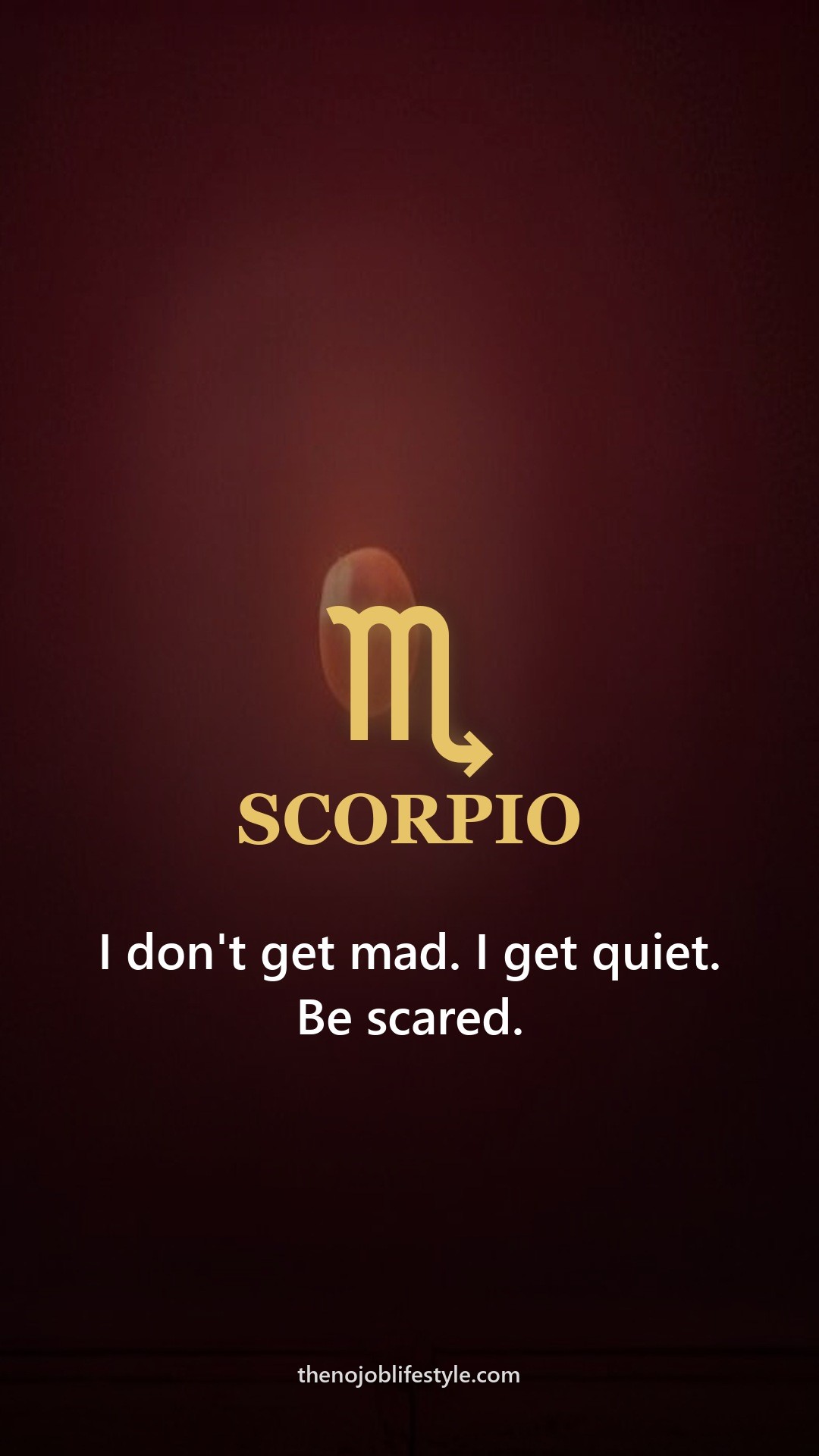 Scorpio zodiac phone wallpaper: I don't get mad. I get quiet. Be scared.